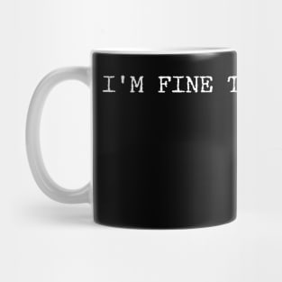 I'm Fine Thanks A Lot Funny Humor Mug